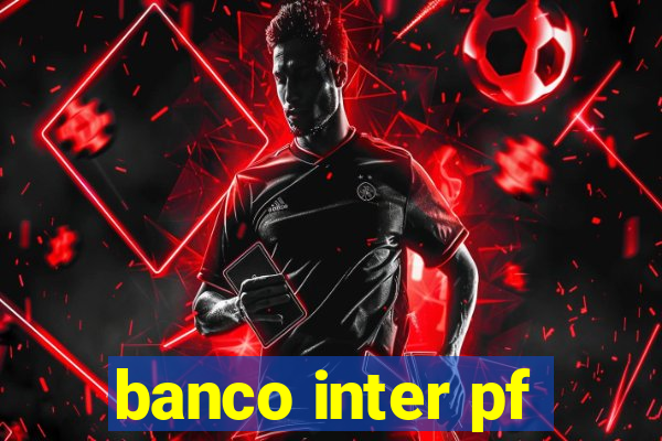 banco inter pf